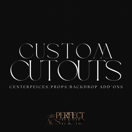 CUSTOM CUTOUTS + PROPS